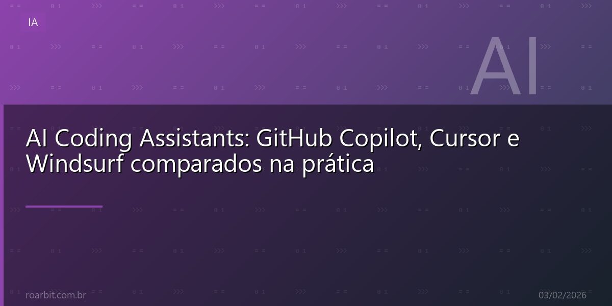AI Coding Assistants: GitHub Copilot, Cursor e Windsurf comparados na prática