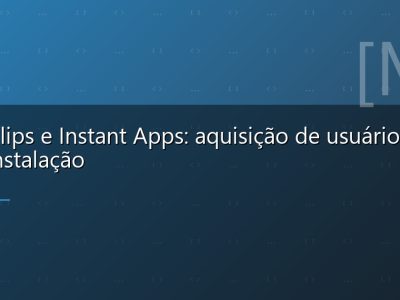 App Clips e Instant Apps: aquisição de usuários sem instalação