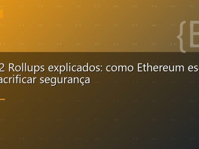 Layer 2 Rollups explicados: como Ethereum escala sem sacrificar segurança
