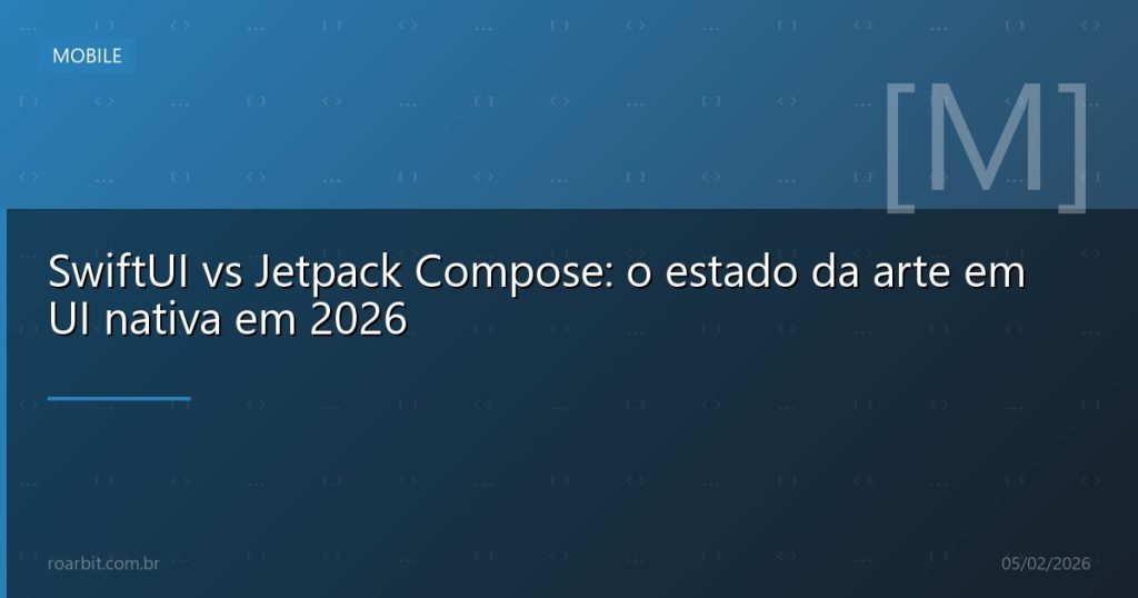 SwiftUI vs Jetpack Compose: o estado da arte em UI nativa em 2026