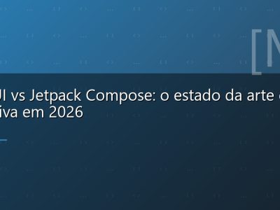 SwiftUI vs Jetpack Compose: o estado da arte em UI nativa em 2026