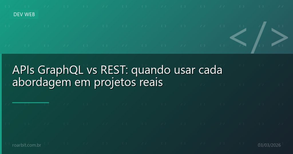 APIs GraphQL vs REST: quando usar cada abordagem em projetos reais