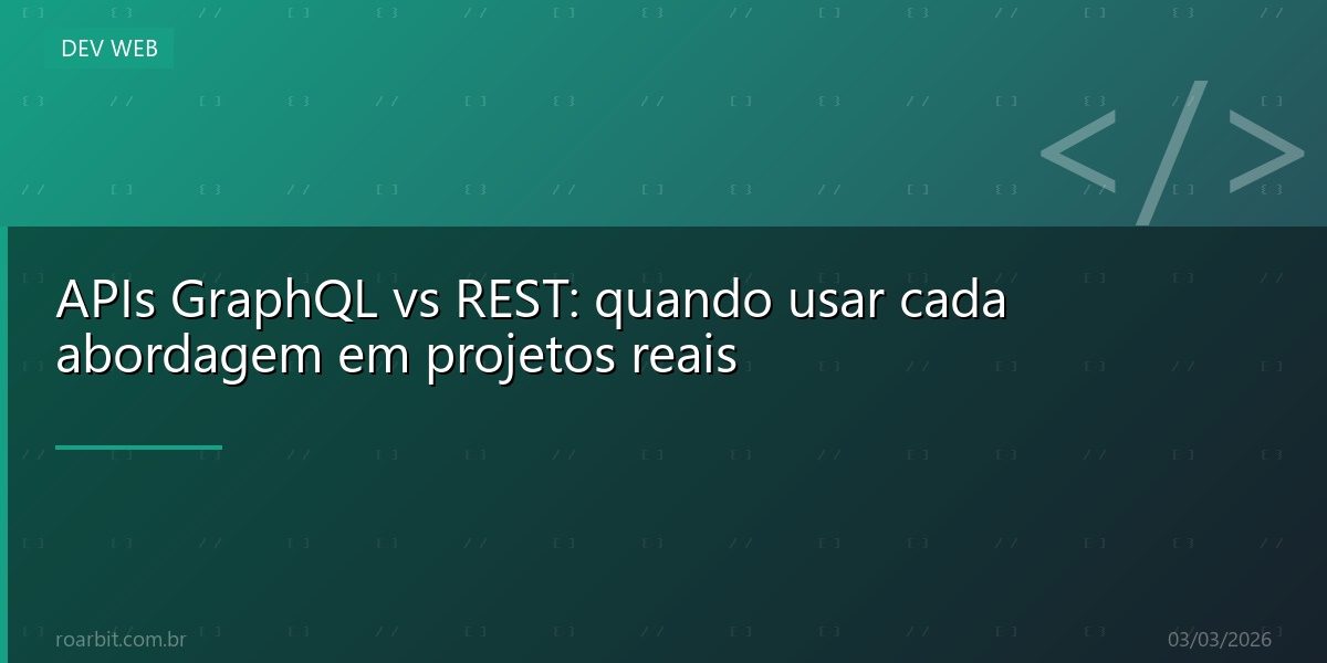 APIs GraphQL vs REST: quando usar cada abordagem em projetos reais