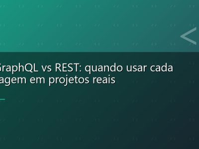APIs GraphQL vs REST: quando usar cada abordagem em projetos reais