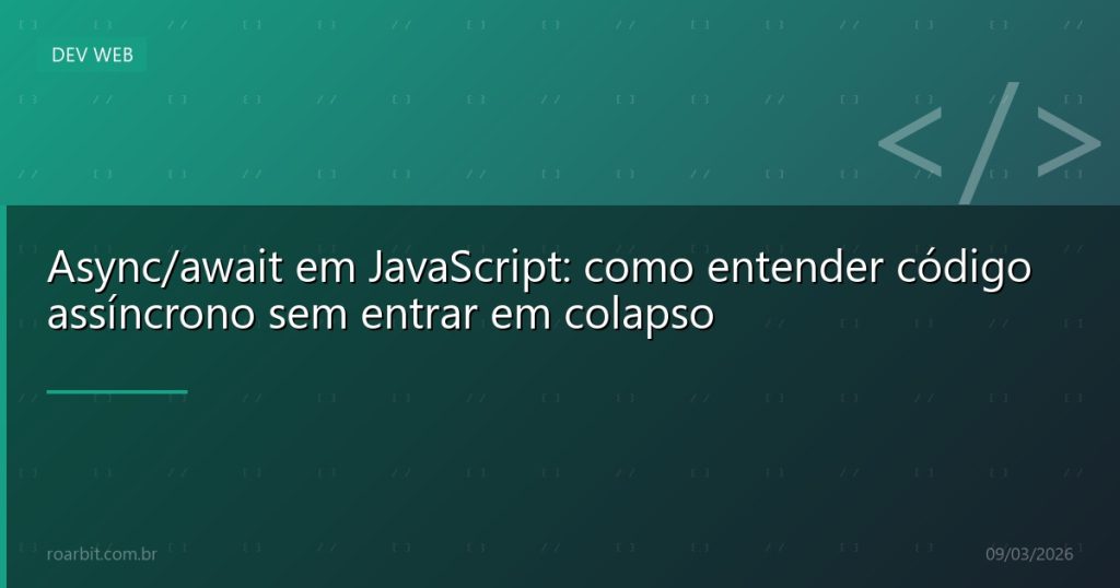 Async/await em JavaScript: como entender código assíncrono sem entrar em colapso