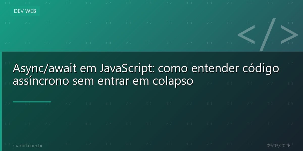 Async/await em JavaScript: como entender código assíncrono sem entrar em colapso