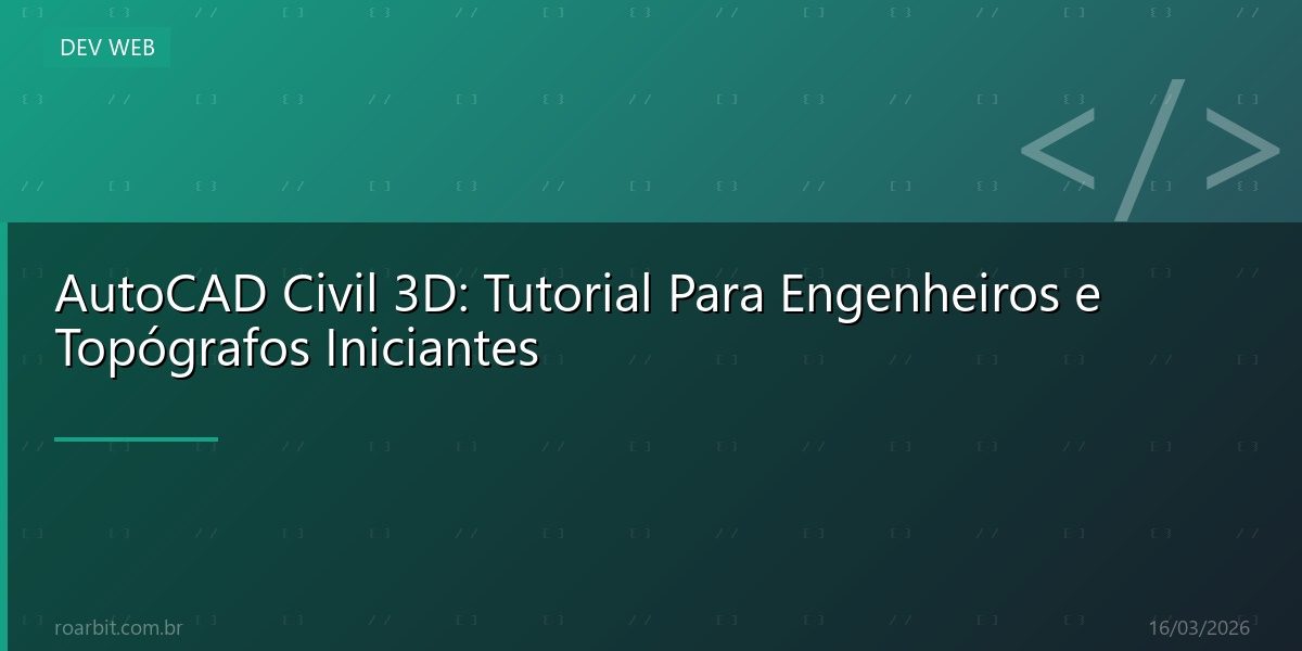 AutoCAD Civil 3D: Tutorial Para Engenheiros e Topógrafos Iniciantes