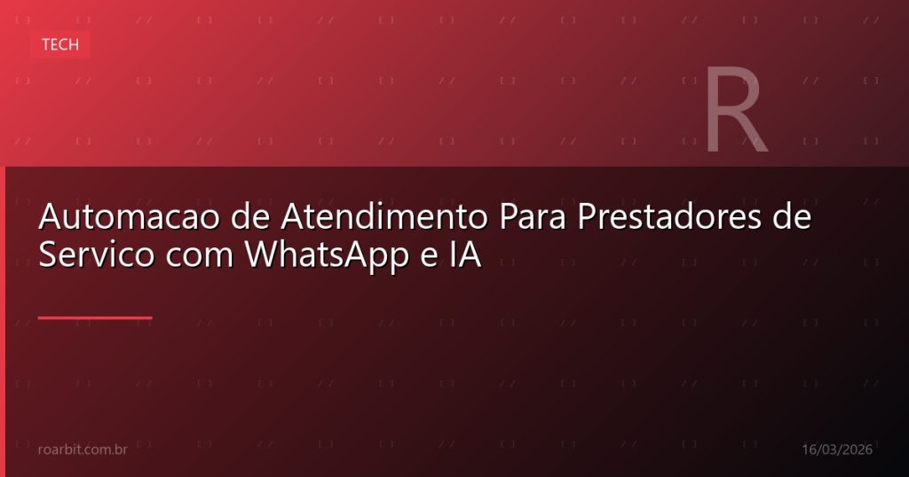 Automacao de Atendimento Para Prestadores de Servico com WhatsApp e IA