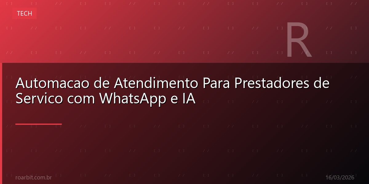 Automacao de Atendimento Para Prestadores de Servico com WhatsApp e IA