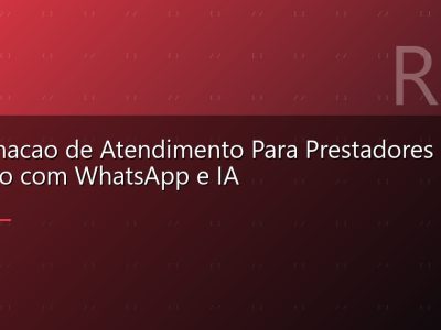 Automacao de Atendimento Para Prestadores de Servico com WhatsApp e IA