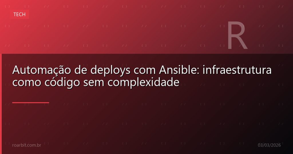 Automação de deploys com Ansible: infraestrutura como código sem complexidade