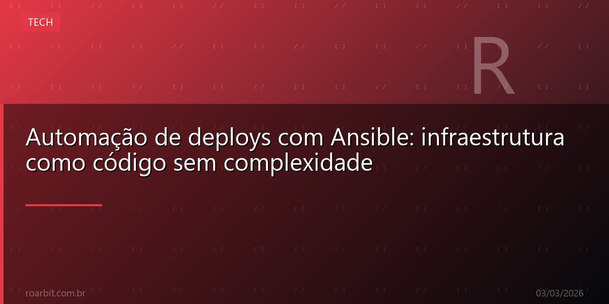 Automação de deploys com Ansible: infraestrutura como código sem complexidade
