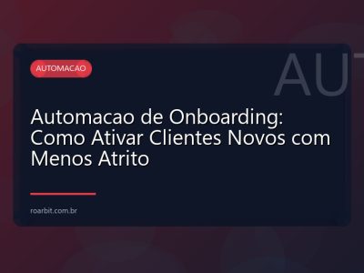 Automacao de Onboarding: Como Ativar Clientes Novos com Menos Atrito