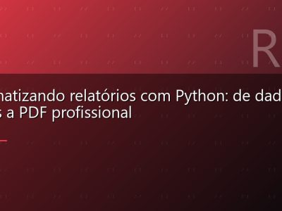 Automatizando relatórios com Python: de dados brutos a PDF profissional