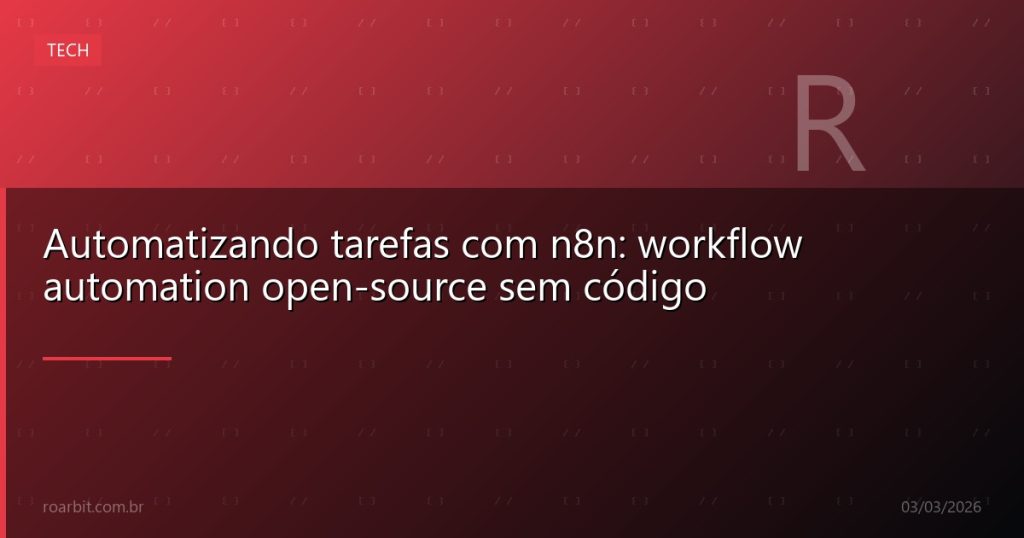 Automatizando tarefas com n8n: workflow automation open-source sem código