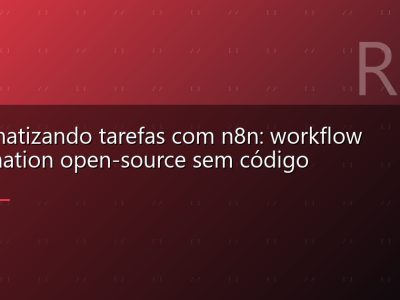 Automatizando tarefas com n8n: workflow automation open-source sem código