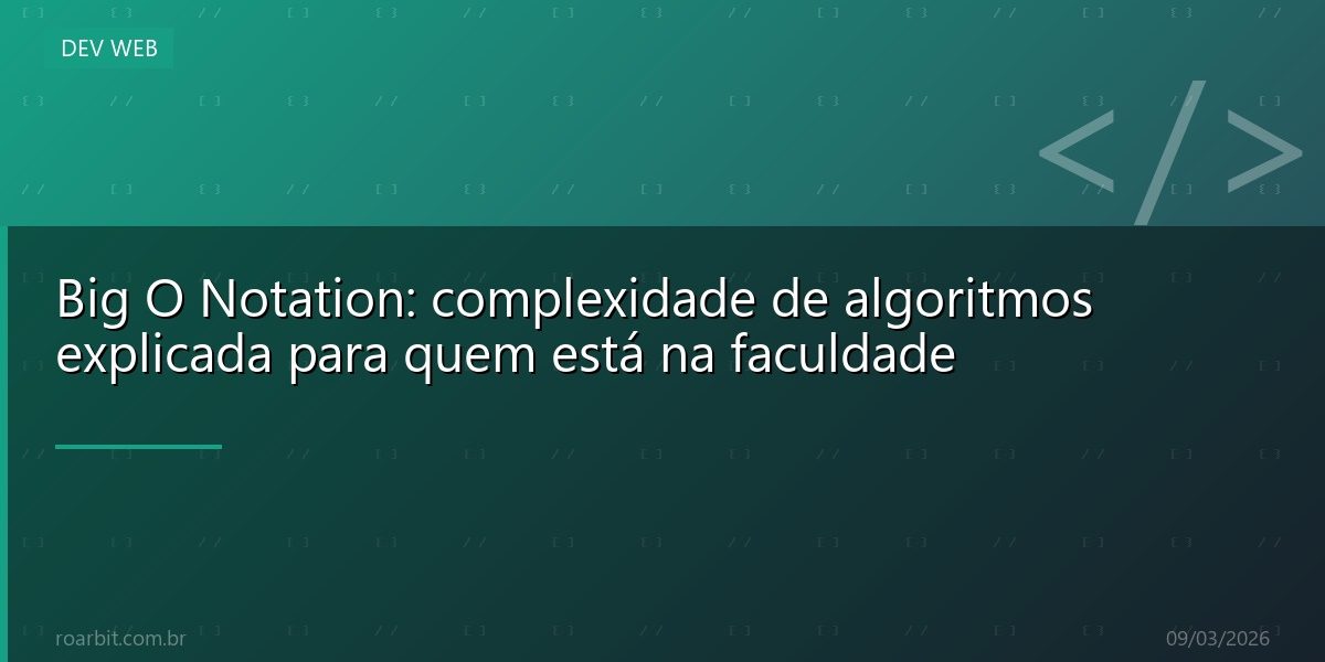 Big O Notation: complexidade de algoritmos explicada para quem está na faculdade