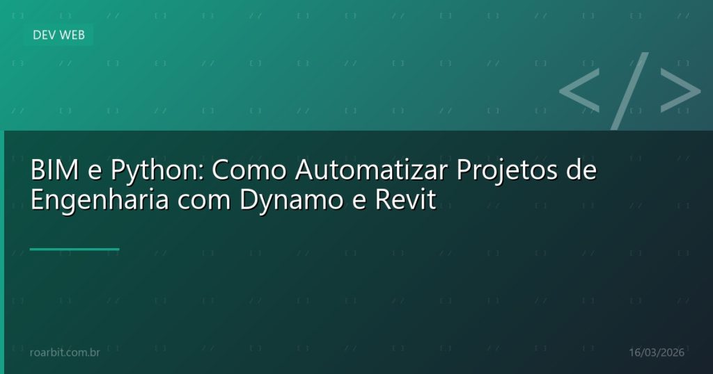 BIM e Python: Como Automatizar Projetos de Engenharia com Dynamo e Revit