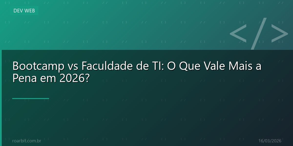 Bootcamp vs Faculdade de TI: O Que Vale Mais a Pena em 2026?