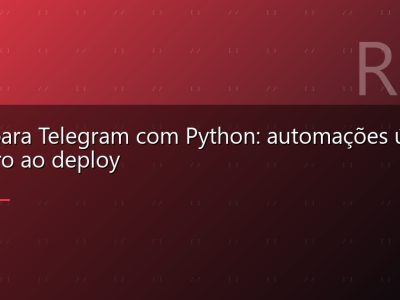 Bots para Telegram com Python: automações úteis do zero ao deploy