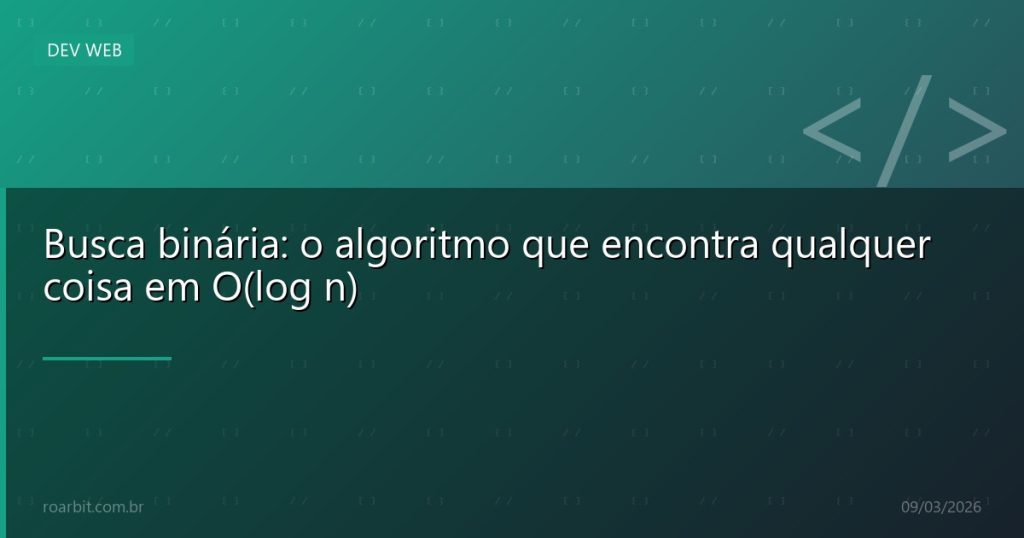 Busca binária: o algoritmo que encontra qualquer coisa em O(log n)