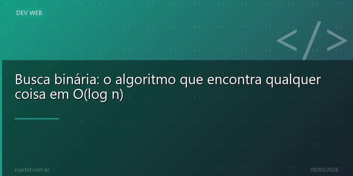 Busca binária: o algoritmo que encontra qualquer coisa em O(log n)