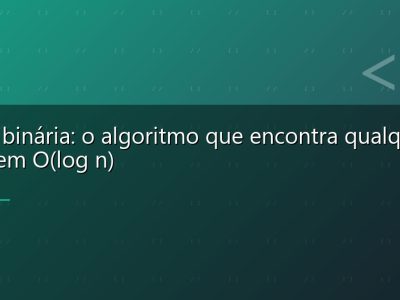 Busca binária: o algoritmo que encontra qualquer coisa em O(log n)
