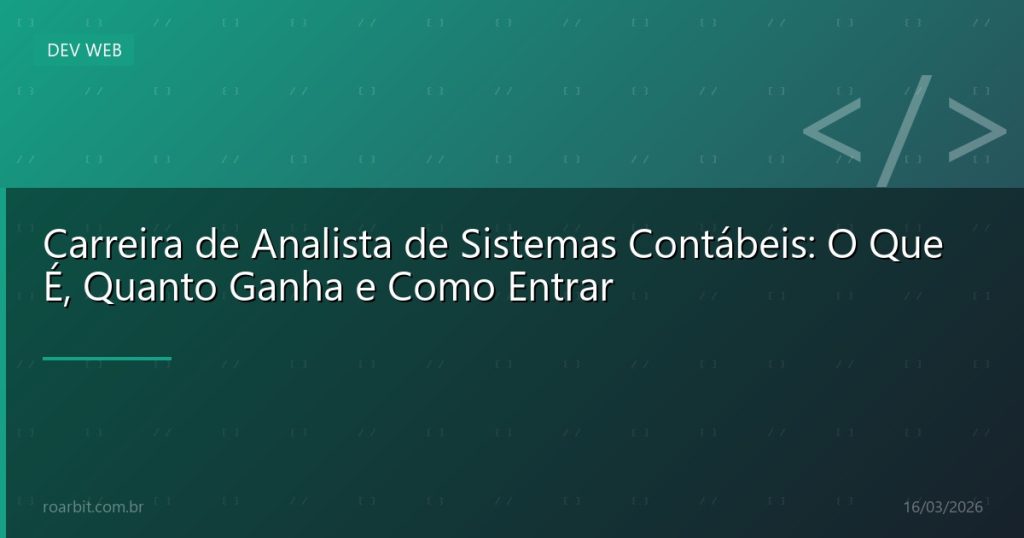 Carreira de Analista de Sistemas Contábeis: O Que É, Quanto Ganha e Como Entrar