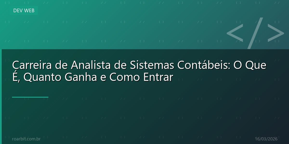 Carreira de Analista de Sistemas Contábeis: O Que É, Quanto Ganha e Como Entrar
