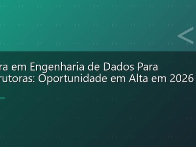 Carreira em Engenharia de Dados Para Construtoras: Oportunidade em Alta em 2026