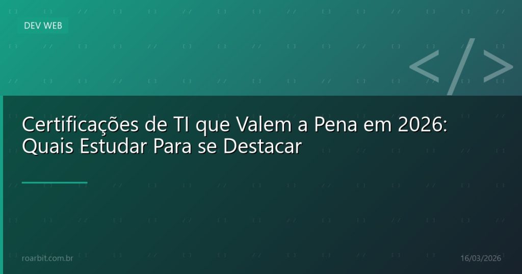 Certificações de TI que Valem a Pena em 2026: Quais Estudar Para se Destacar