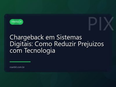 Chargeback em Sistemas Digitais: Como Reduzir Prejuizos com Tecnologia