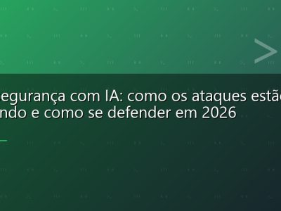 Cibersegurança com IA: como os ataques estão evoluindo e como se defender em 2026