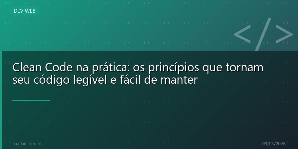 Clean Code na prática: os princípios que tornam seu código legível e fácil de manter