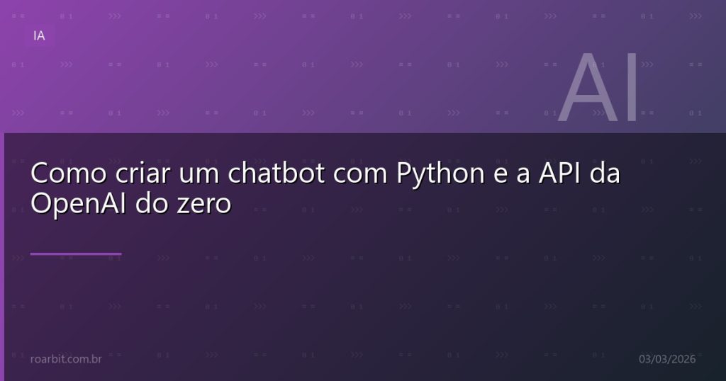 Como criar um chatbot com Python e a API da OpenAI do zero