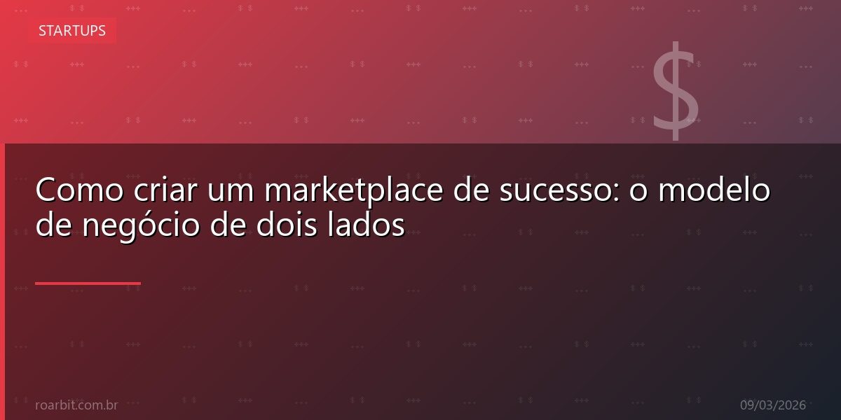 Como criar um marketplace de sucesso: o modelo de negócio de dois lados