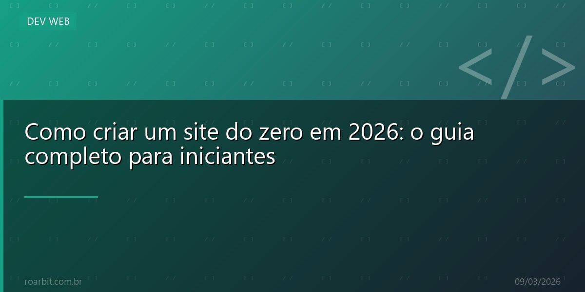 Como criar um site do zero em 2026: o guia completo para iniciantes