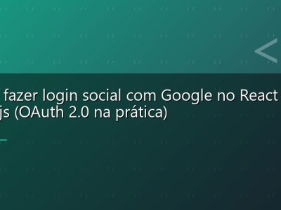 Como fazer login social com Google no React e Node.js (OAuth 2.0 na prática)