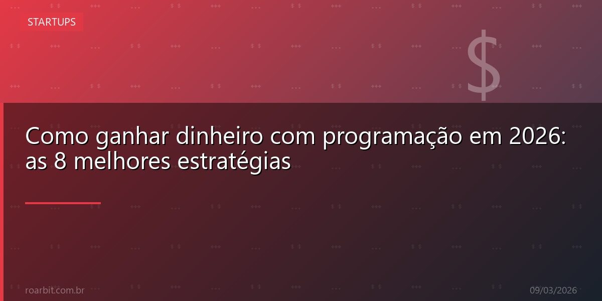 Como ganhar dinheiro com programação em 2026: as 8 melhores estratégias