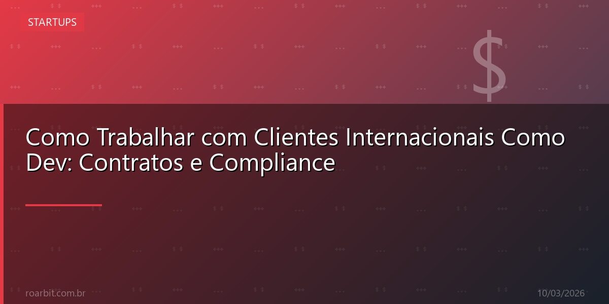 Como Trabalhar com Clientes Internacionais Como Dev: Contratos e Compliance