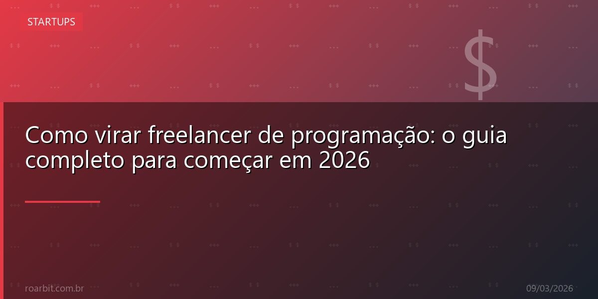 Como virar freelancer de programação: o guia completo para começar em 2026