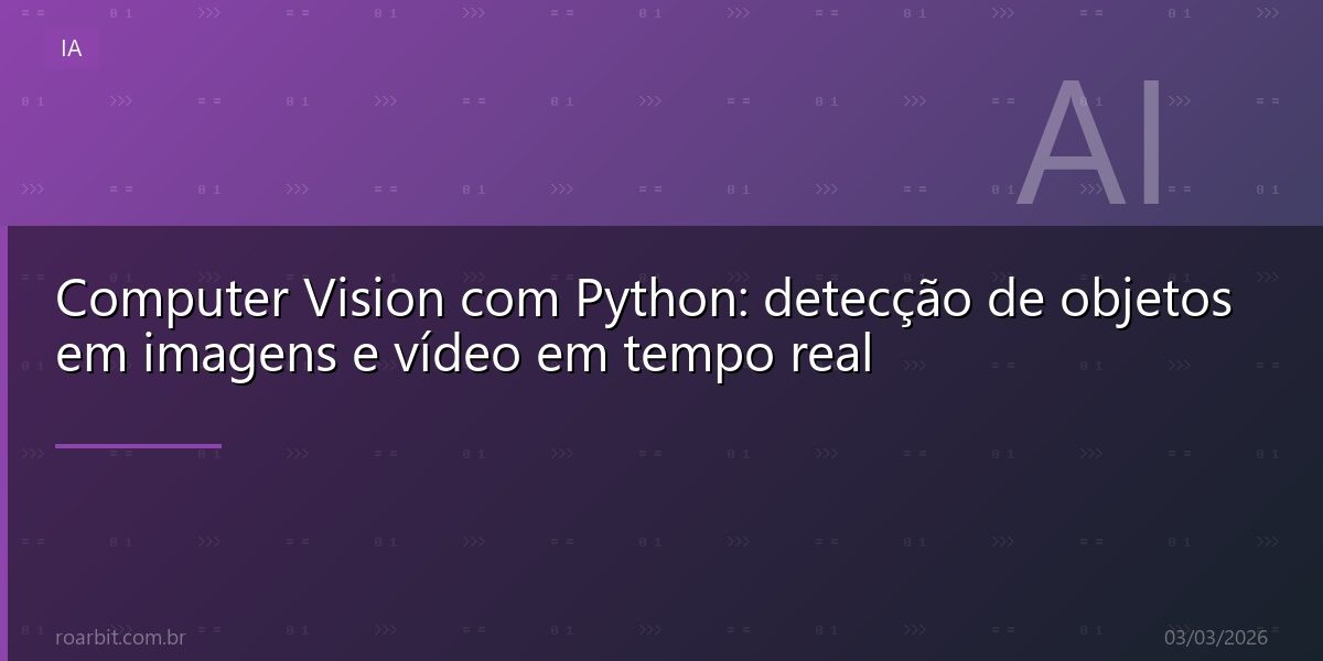 Computer Vision com Python: detecção de objetos em imagens e vídeo em tempo real