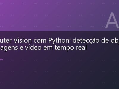 Computer Vision com Python: detecção de objetos em imagens e vídeo em tempo real