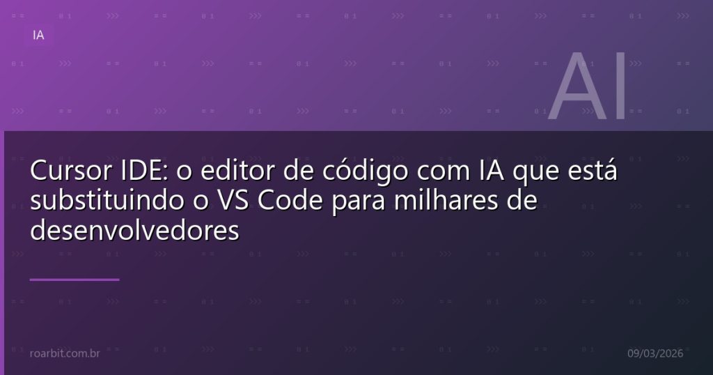 Cursor IDE: o editor de código com IA que está substituindo o VS Code para milhares de desenvolvedores
