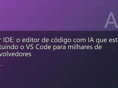 Cursor IDE: o editor de código com IA que está substituindo o VS Code para milhares de desenvolvedores