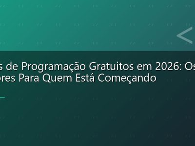 Cursos de Programação Gratuitos em 2026: Os Melhores Para Quem Está Começando