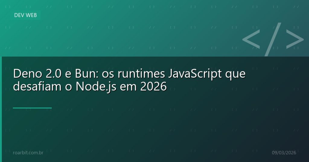 Deno 2.0 e Bun: os runtimes JavaScript que desafiam o Node.js em 2026