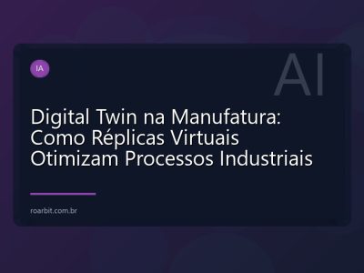 Digital Twin na Manufatura: Como Réplicas Virtuais Otimizam Processos Industriais
