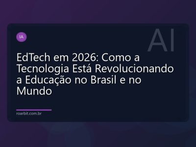 EdTech em 2026: Como a Tecnologia Está Revolucionando a Educação no Brasil e no Mundo