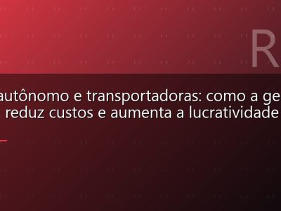 Frete autônomo e transportadoras: como a gestão digital reduz custos e aumenta a lucratividade